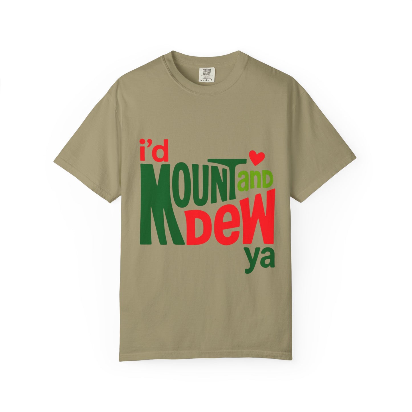 I'd Mount and Dew Ya T-shirt