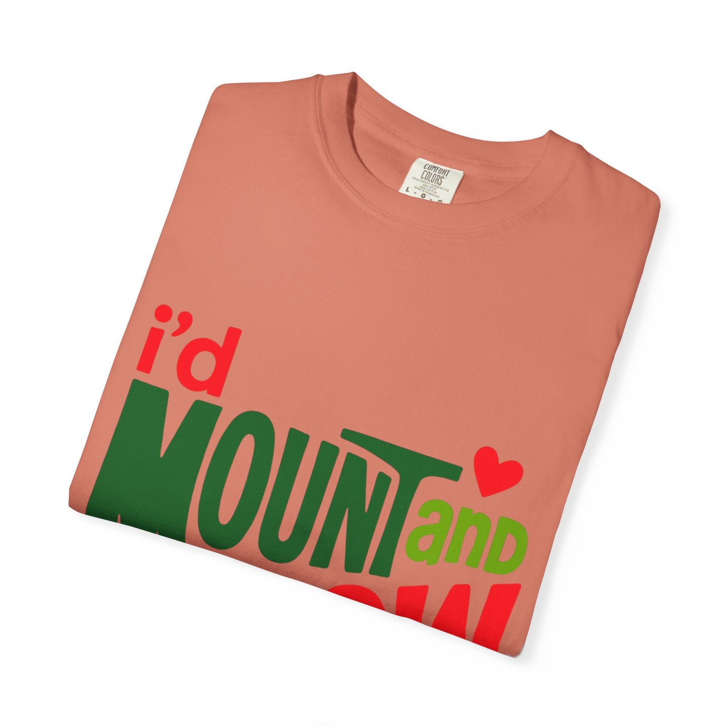 I'd Mount and Dew Ya T-shirt