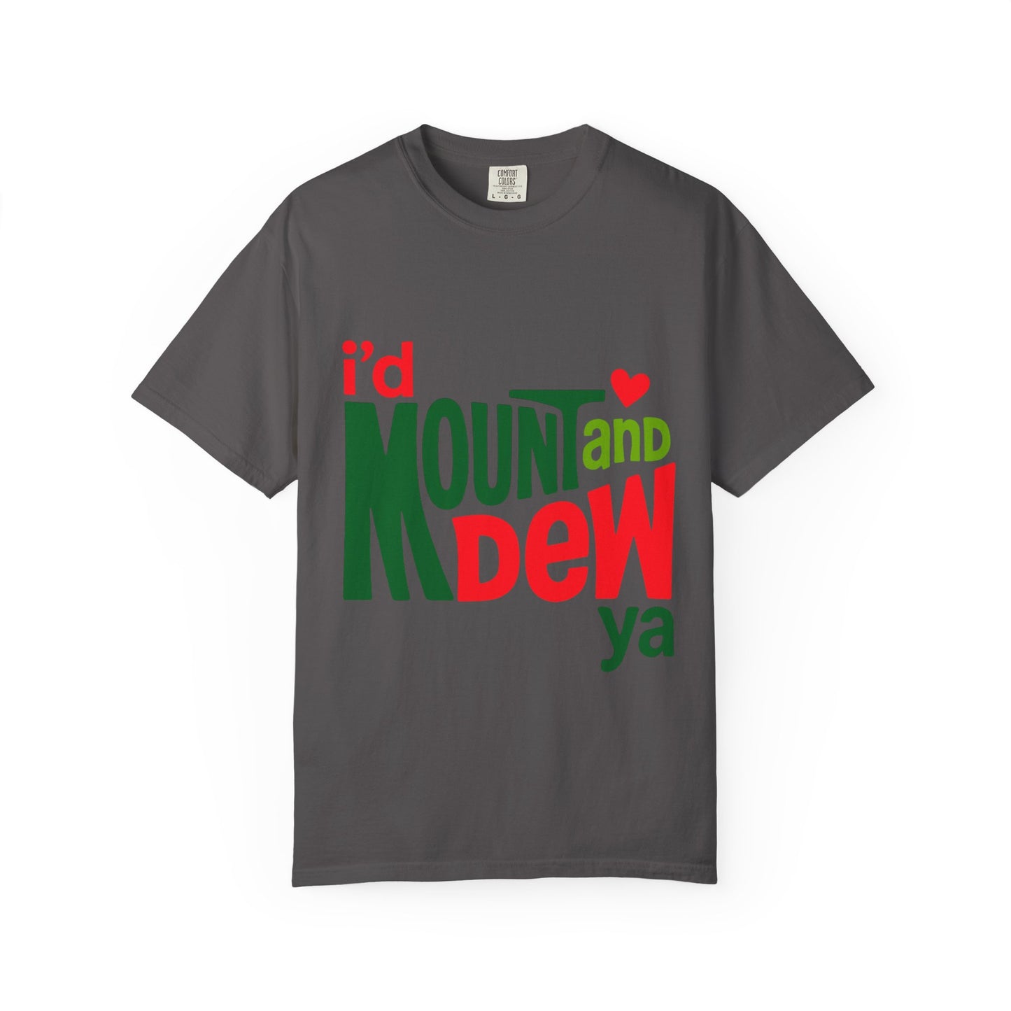 I'd Mount and Dew Ya T-shirt