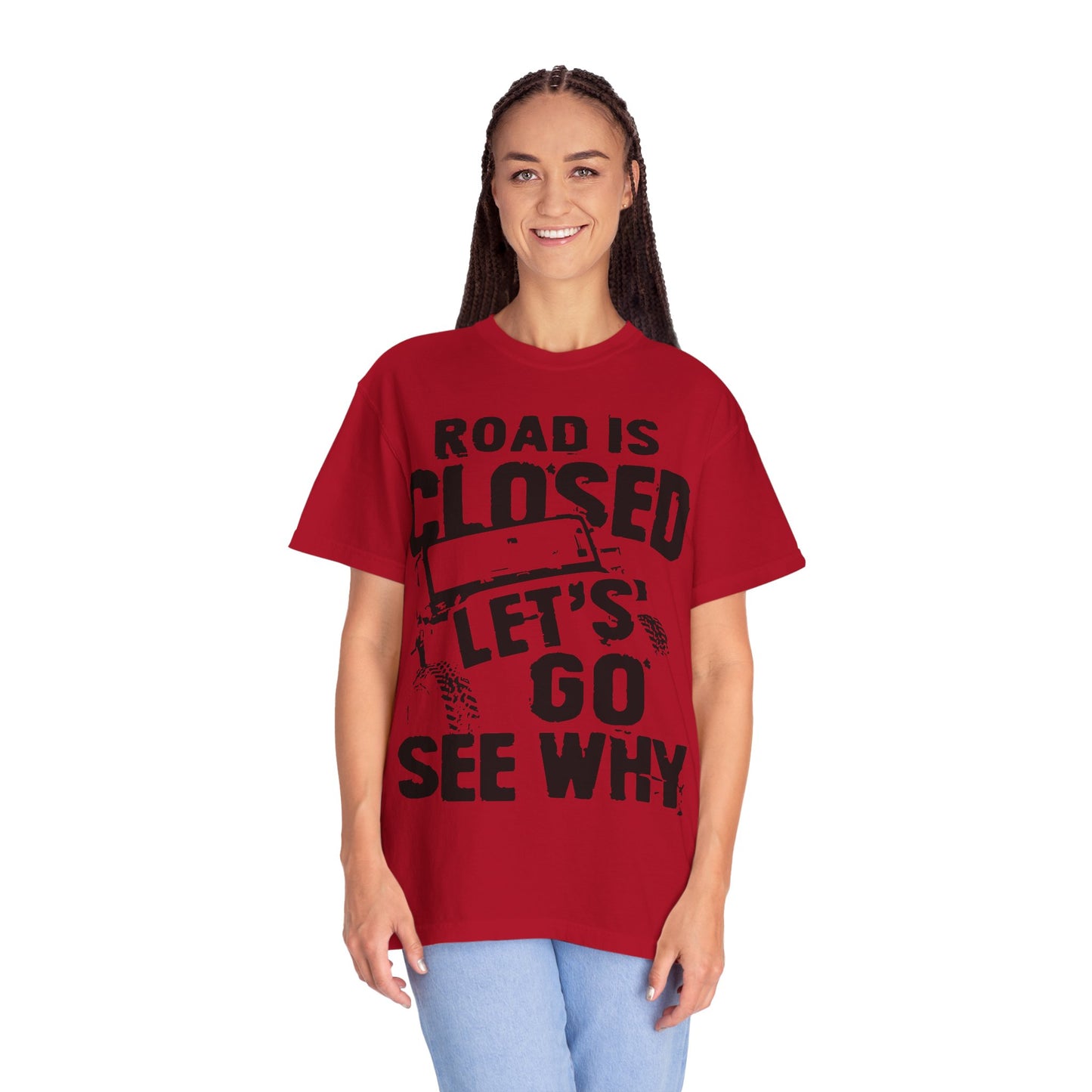 Jeep - Road is closed let's go see why T-Shirt