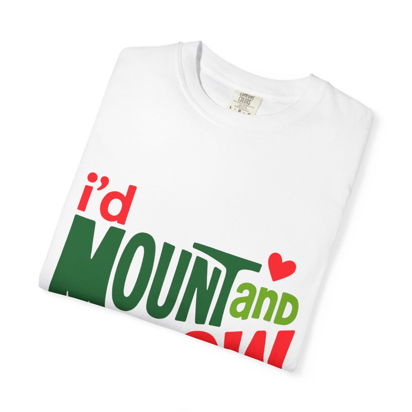 I'd Mount and Dew Ya T-shirt