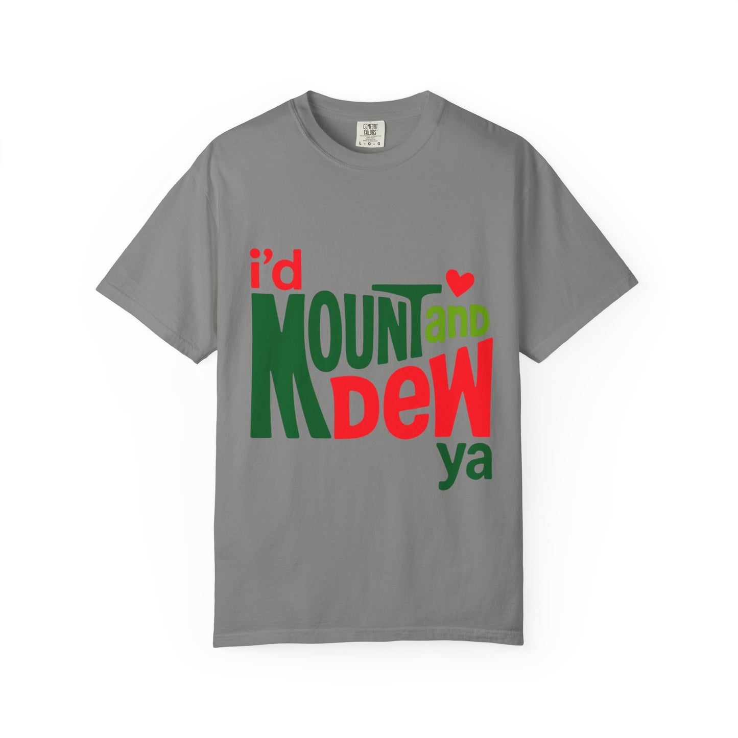 I'd Mount and Dew Ya T-shirt