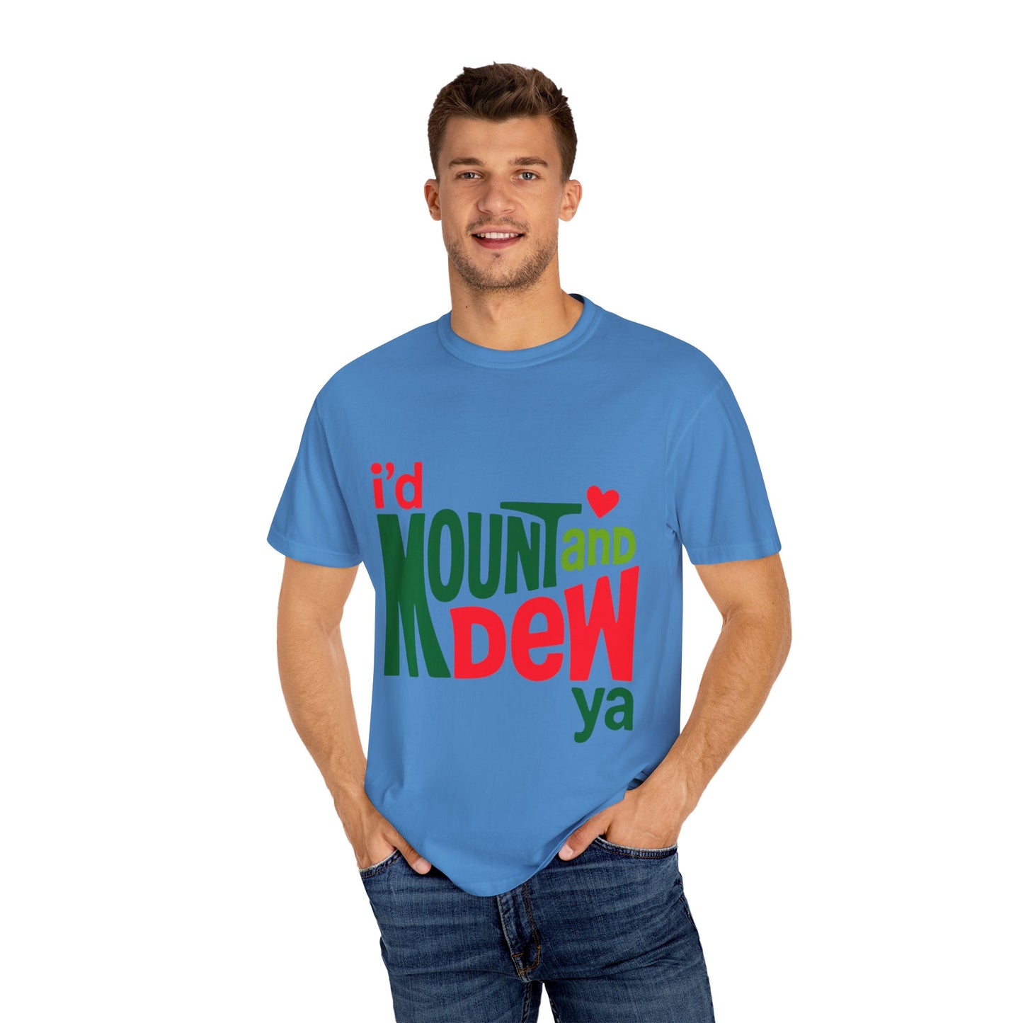 I'd Mount and Dew Ya T-shirt
