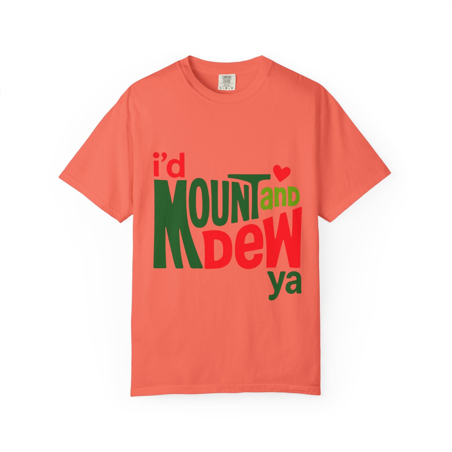 I'd Mount and Dew Ya T-shirt