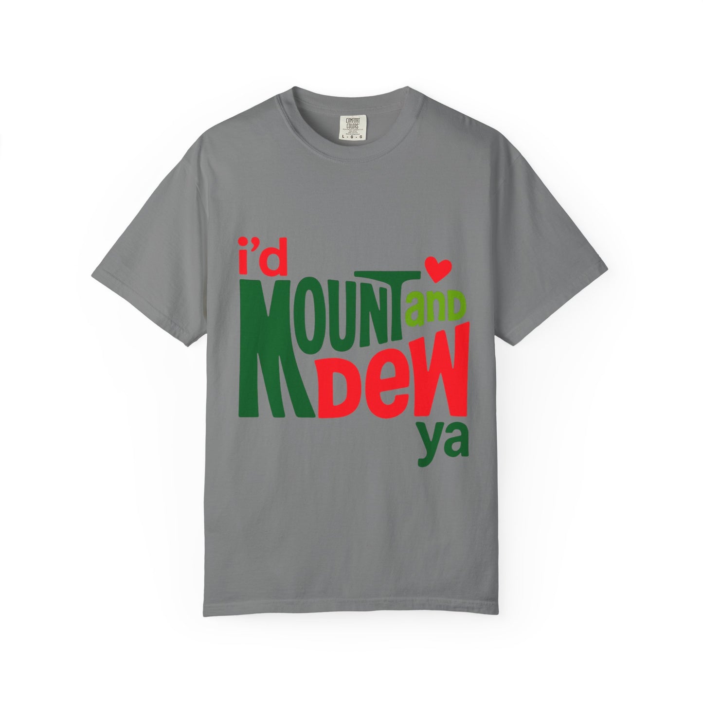 I'd Mount and Dew Ya T-shirt
