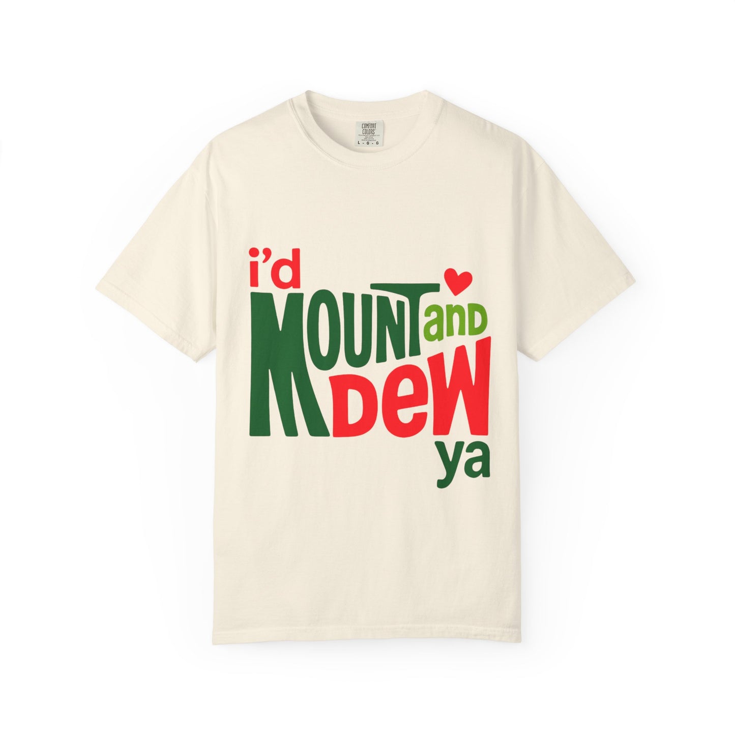 I'd Mount and Dew Ya T-shirt