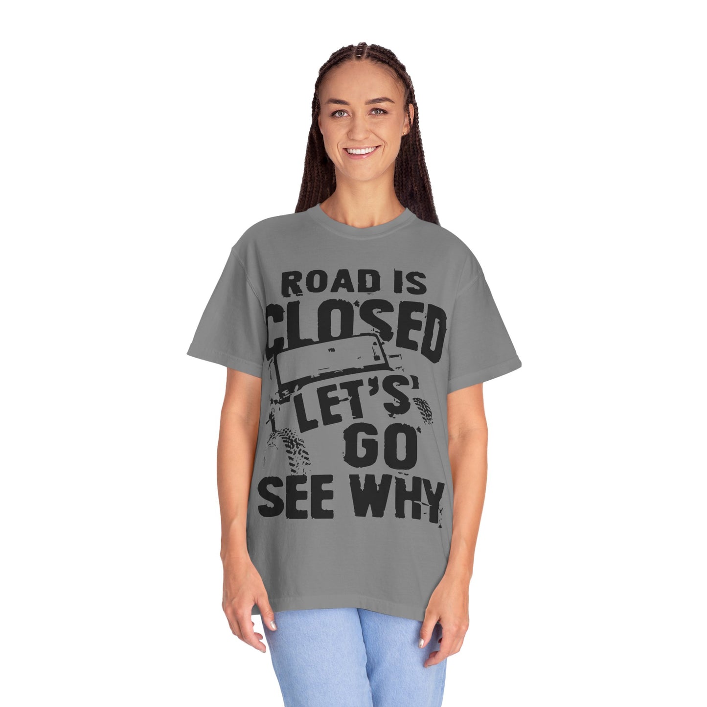 Jeep - Road is closed let's go see why T-Shirt