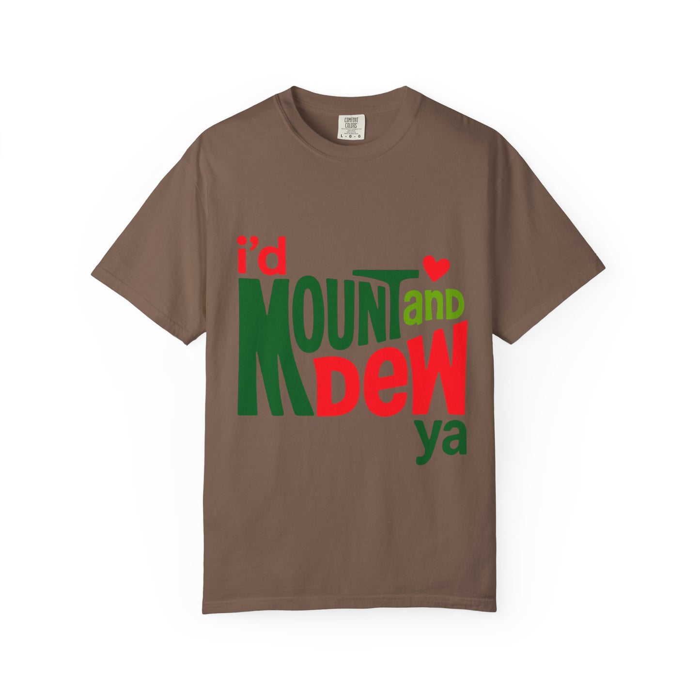 I'd Mount and Dew Ya T-shirt