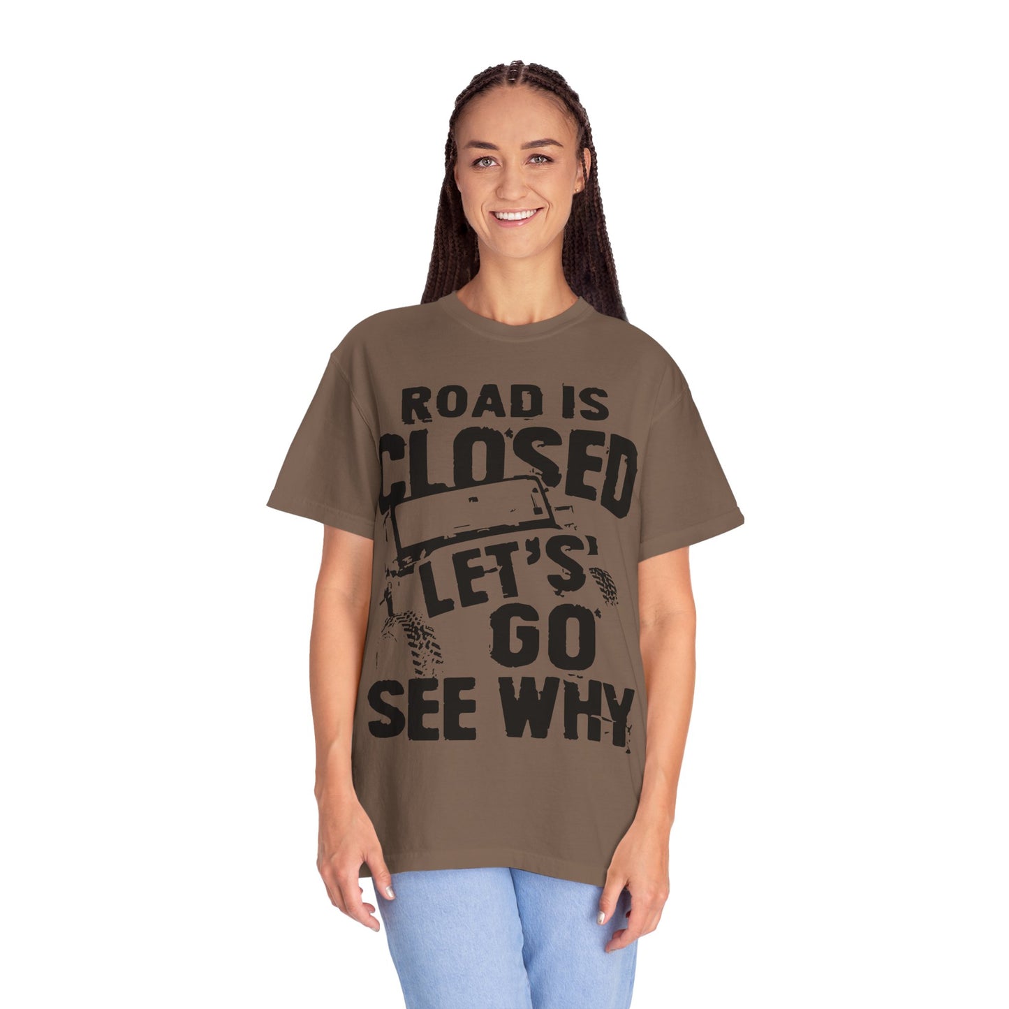 Jeep - Road is closed let's go see why T-Shirt