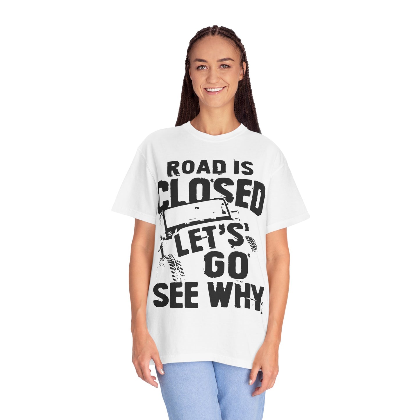 Jeep - Road is closed let's go see why T-Shirt