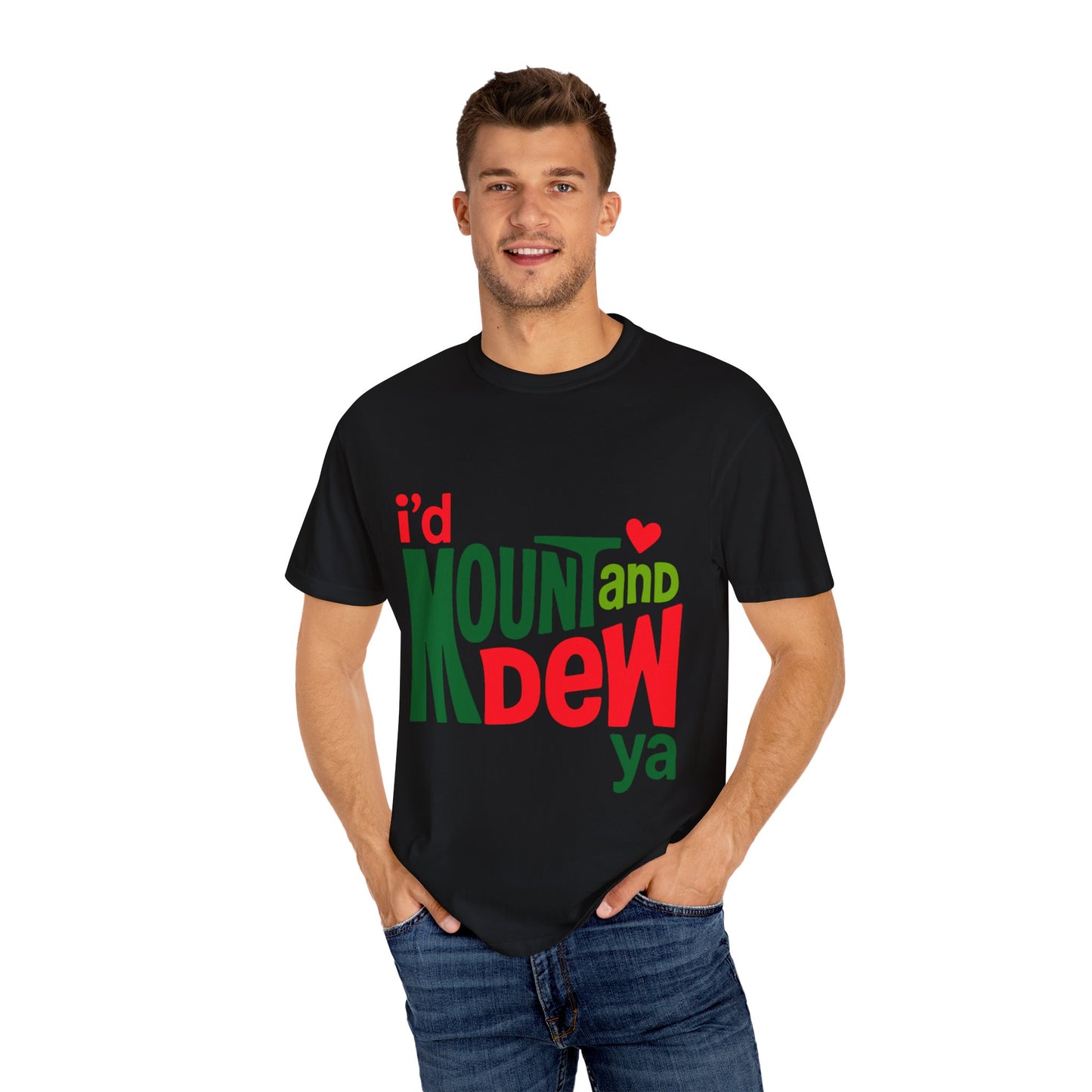 I'd Mount and Dew Ya T-shirt