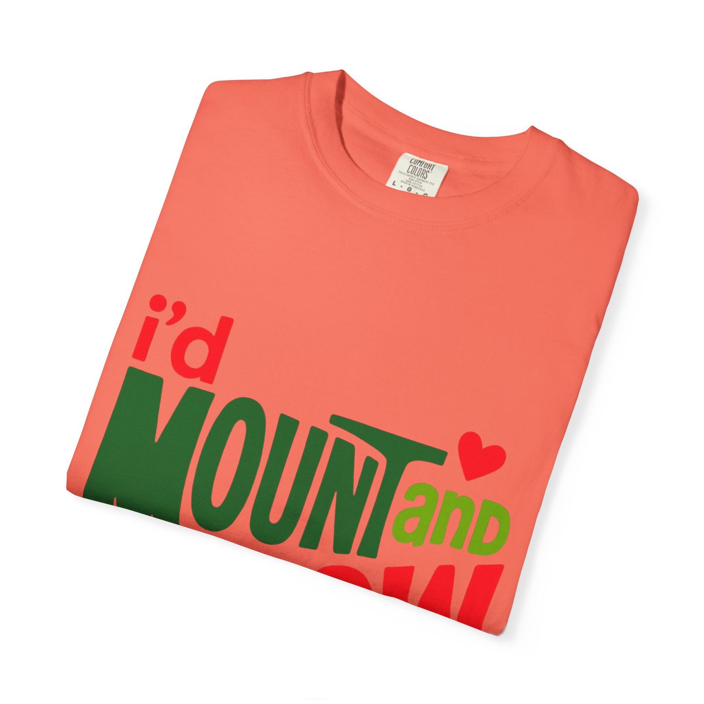 I'd Mount and Dew Ya T-shirt