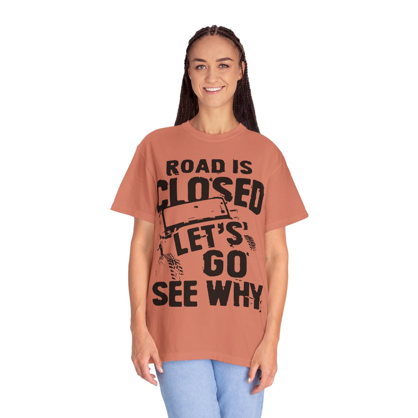 Jeep - Road is closed let's go see why T-Shirt