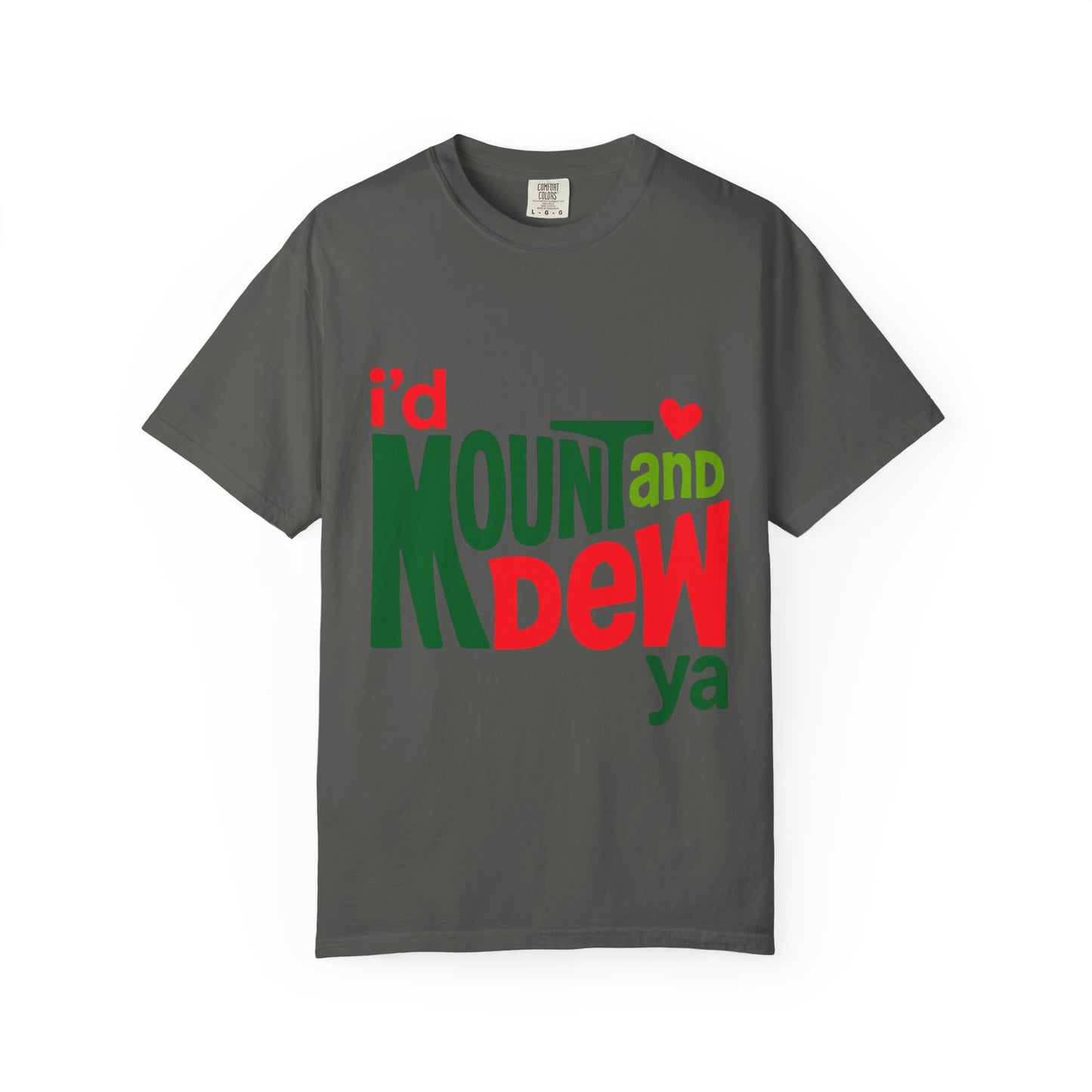 I'd Mount and Dew Ya T-shirt