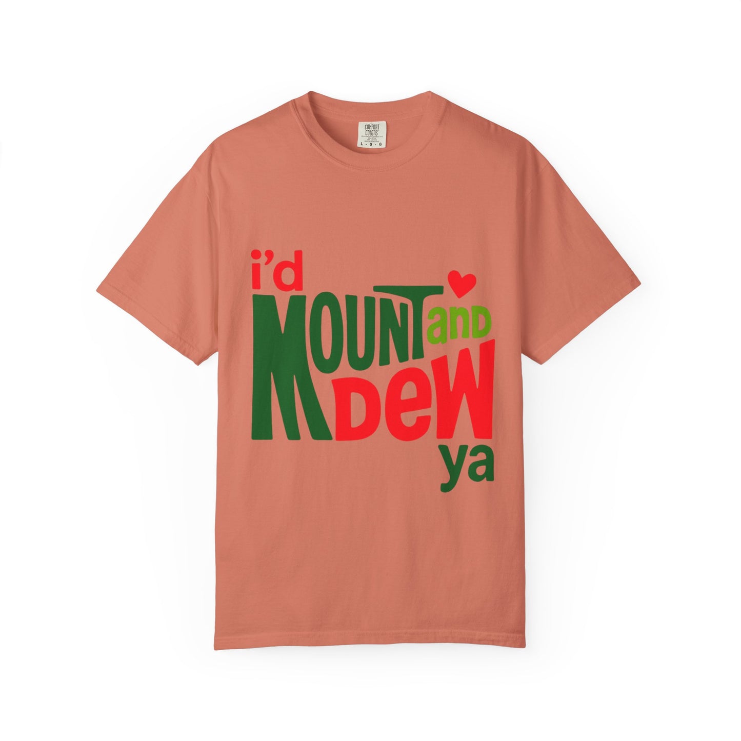 I'd Mount and Dew Ya T-shirt