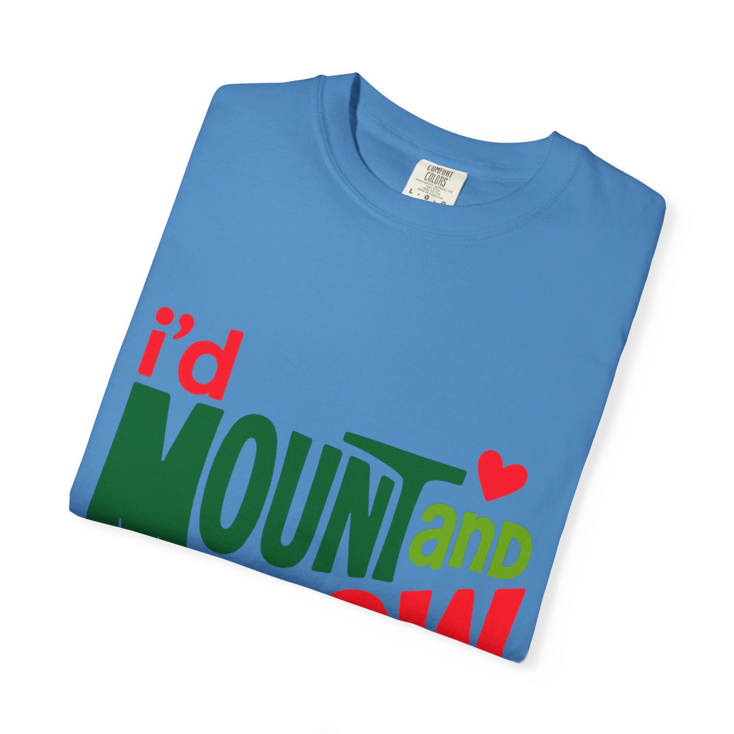 I'd Mount and Dew Ya T-shirt