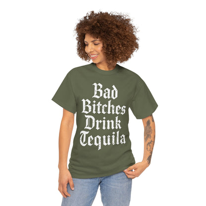 Bad Bitches Drink Tequila Unisex Heavy Cotton Tee