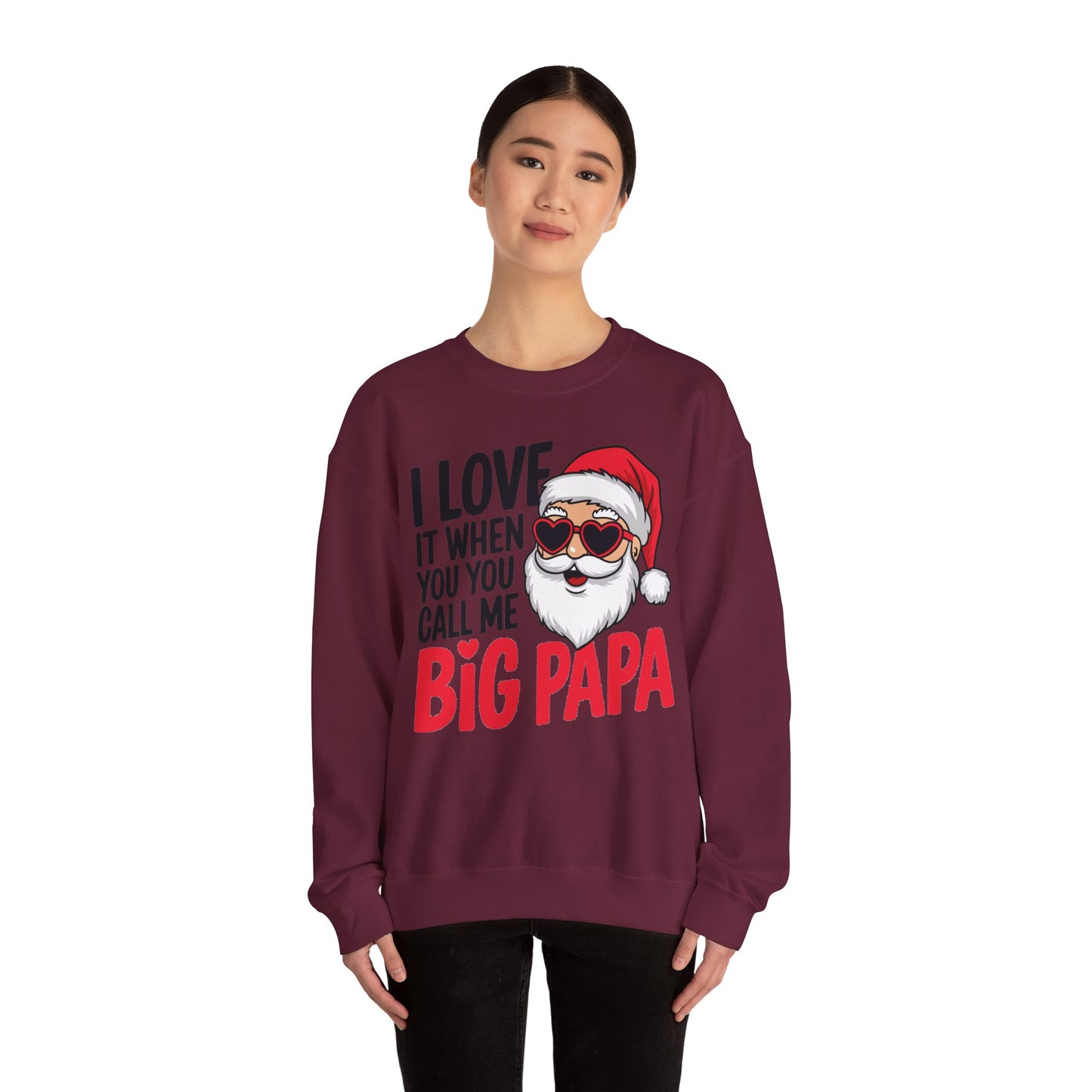 Funny Santa Christmas Sweatshirt - "I Love It When You Call Me Big Papa"
