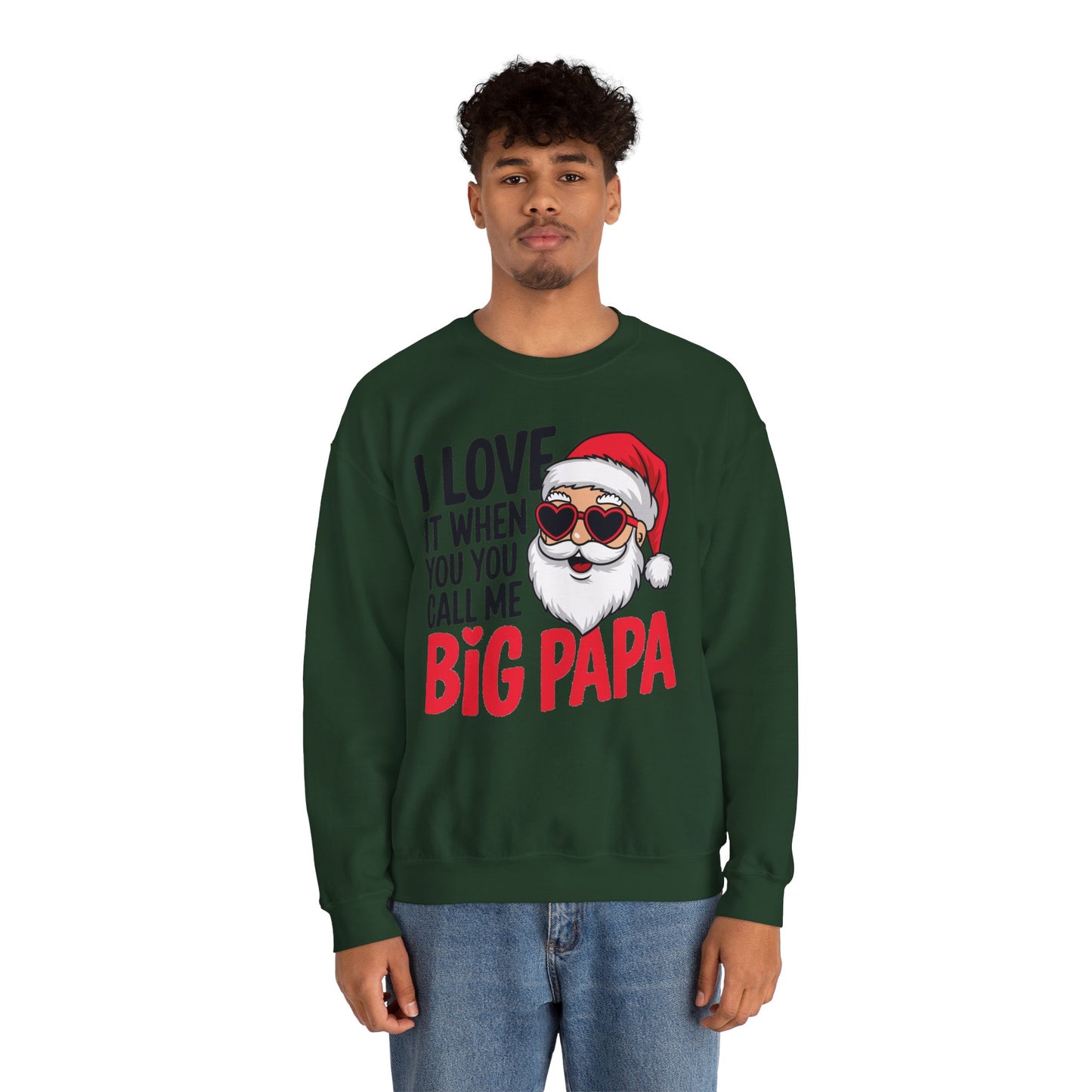 Funny Santa Christmas Sweatshirt - "I Love It When You Call Me Big Papa"