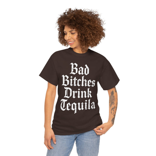Bad Bitches Drink Tequila Unisex Heavy Cotton Tee