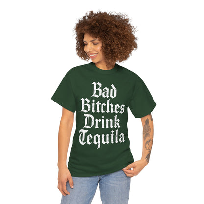 Bad Bitches Drink Tequila Unisex Heavy Cotton Tee