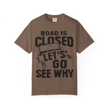 Jeep - Road is closed let's go see why T-Shirt