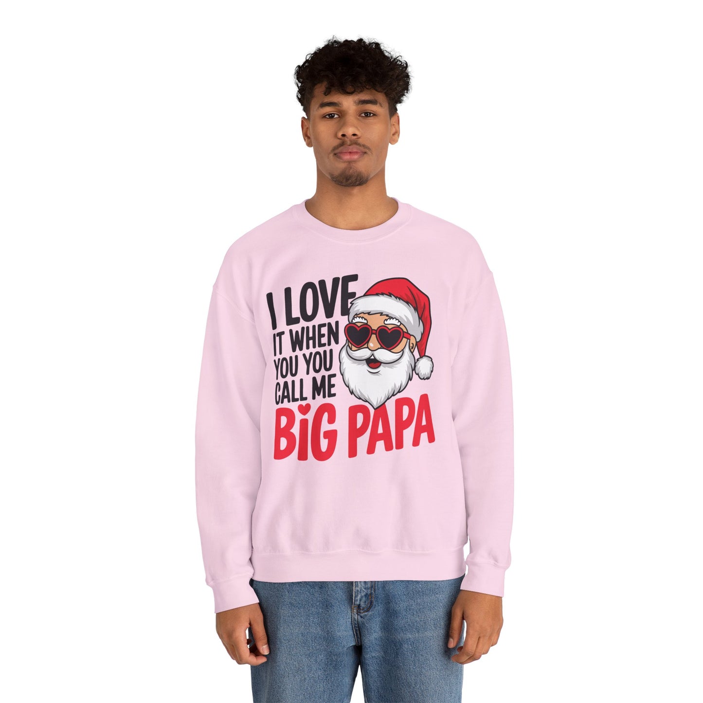 Funny Santa Christmas Sweatshirt - "I Love It When You Call Me Big Papa"