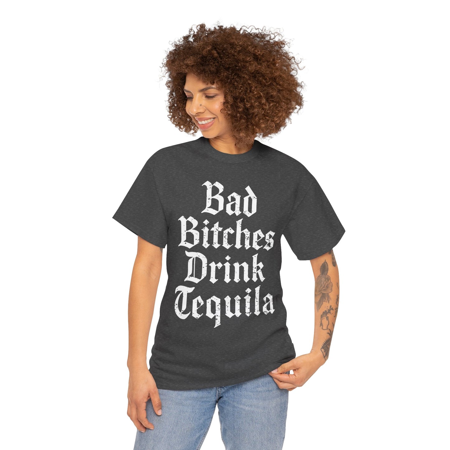 Bad Bitches Drink Tequila Unisex Heavy Cotton Tee