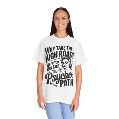 Playful Unisex T-Shirt: "Why Take The High Road?" Perfect for Gift, Humor, Casual Wear, Everyday Use, Celebrations