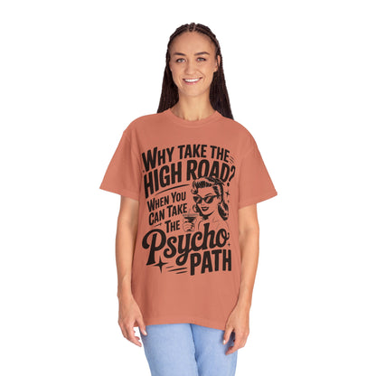 Playful Unisex T-Shirt: "Why Take The High Road?" Perfect for Gift, Humor, Casual Wear, Everyday Use, Celebrations