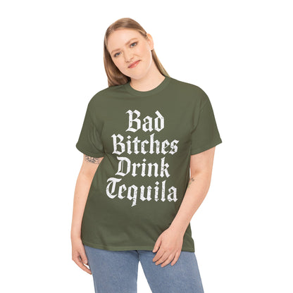Bad Bitches Drink Tequila Unisex Heavy Cotton Tee