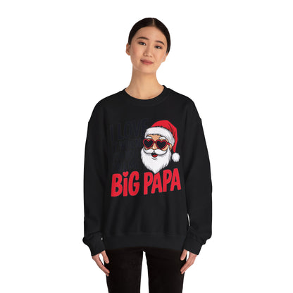 Funny Santa Christmas Sweatshirt - "I Love It When You Call Me Big Papa"