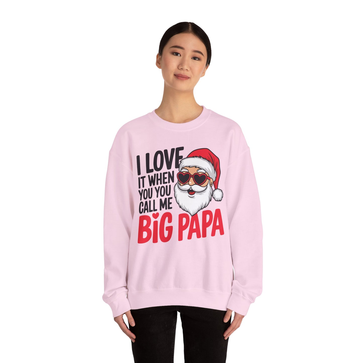 Funny Santa Christmas Sweatshirt - "I Love It When You Call Me Big Papa"