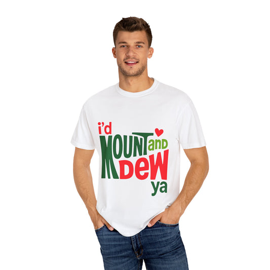 I'd Mount and Dew Ya T-shirt