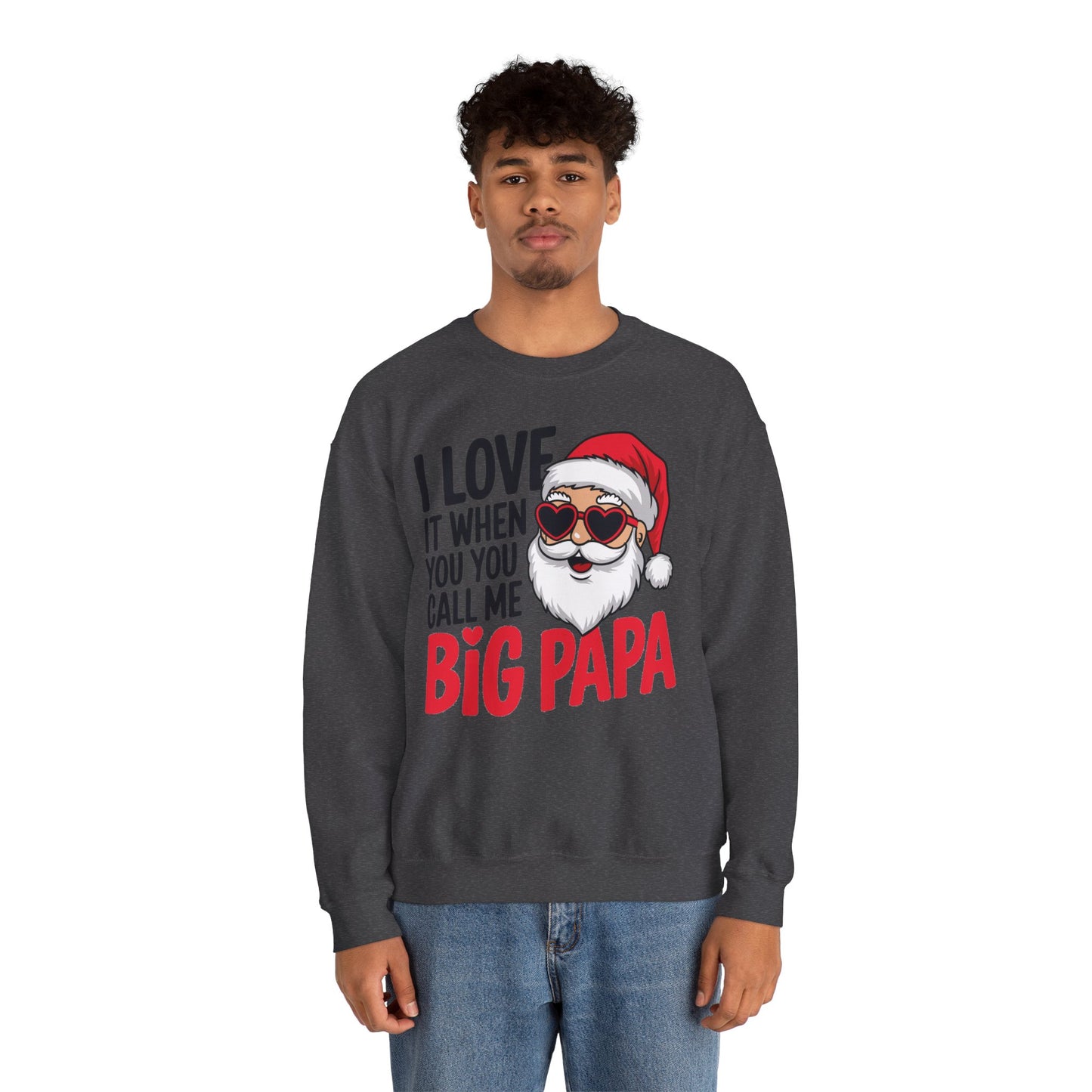 Funny Santa Christmas Sweatshirt - "I Love It When You Call Me Big Papa"