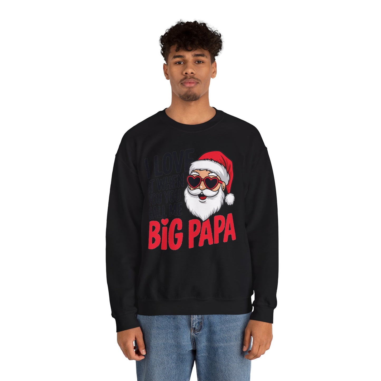 Funny Santa Christmas Sweatshirt - "I Love It When You Call Me Big Papa"