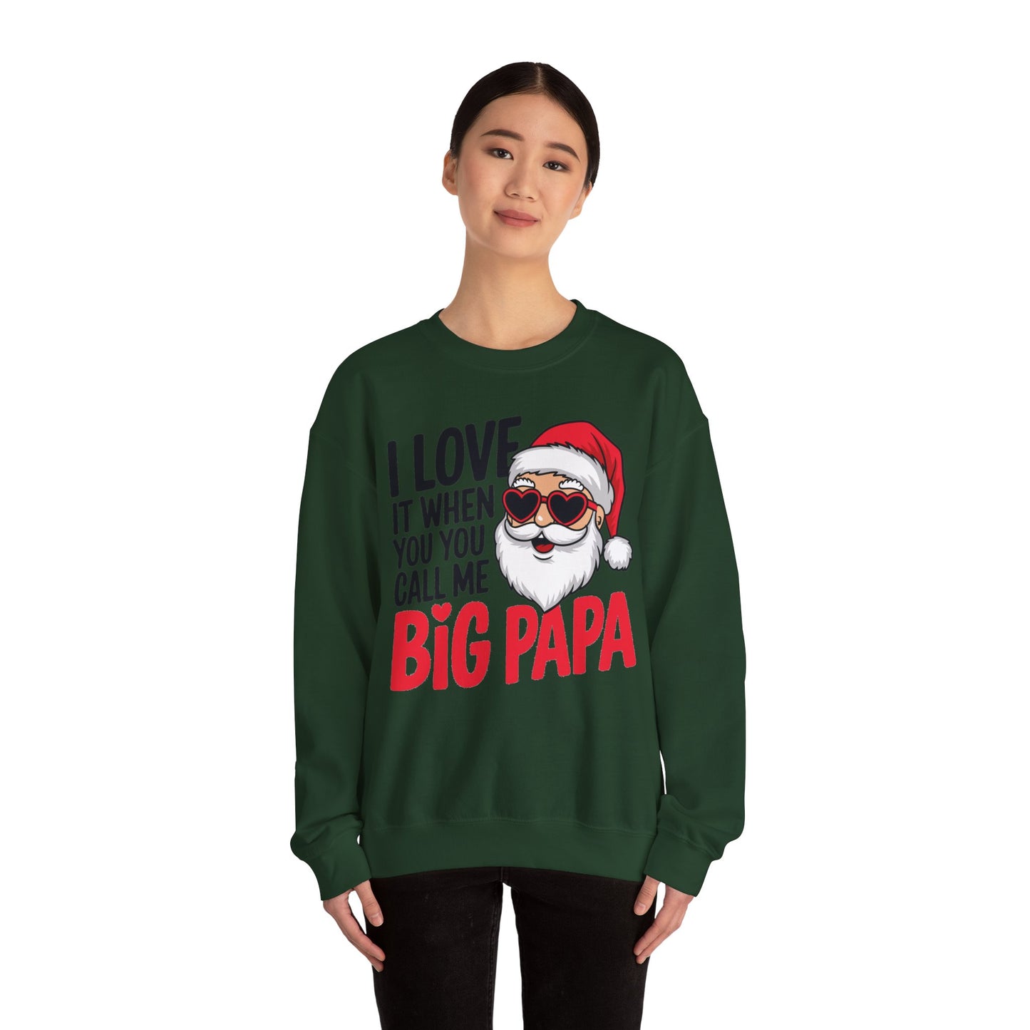 Funny Santa Christmas Sweatshirt - "I Love It When You Call Me Big Papa"
