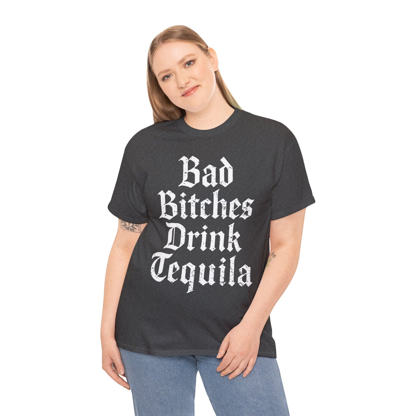 Bad Bitches Drink Tequila Unisex Heavy Cotton Tee