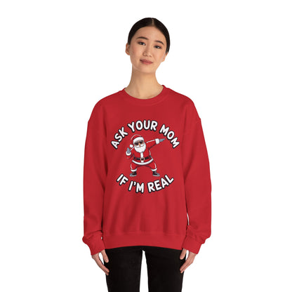 Funny Christmas Sweatshirt - "Ask Your Mom If I'm Real"