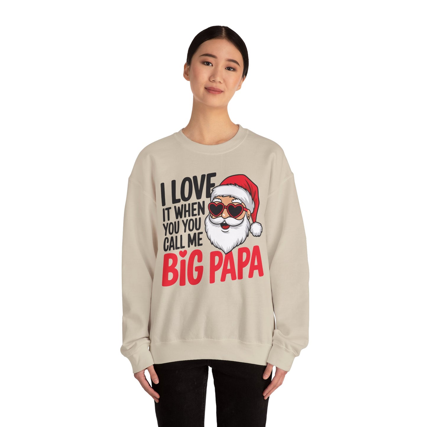 Funny Santa Christmas Sweatshirt - "I Love It When You Call Me Big Papa"