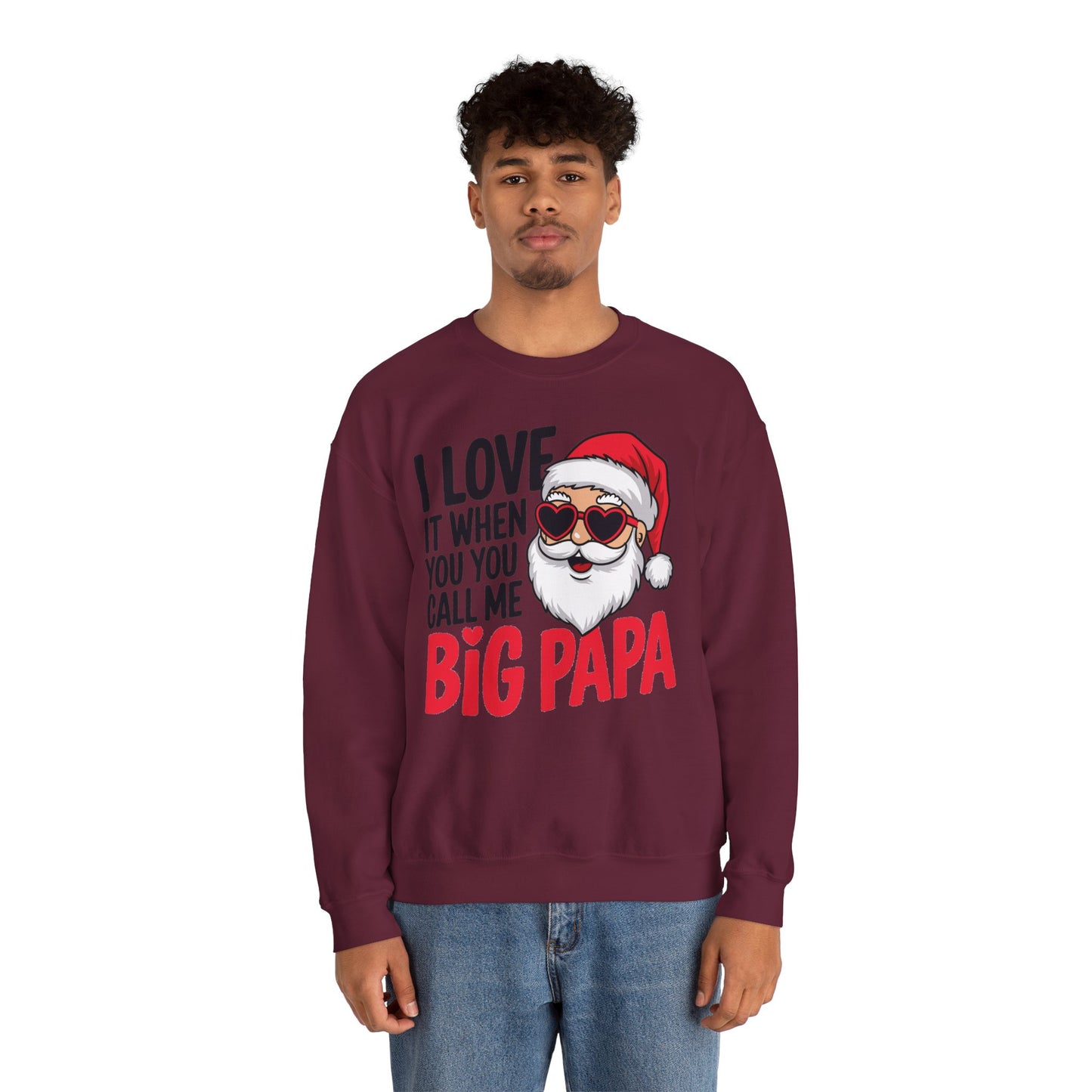 Funny Santa Christmas Sweatshirt - "I Love It When You Call Me Big Papa"