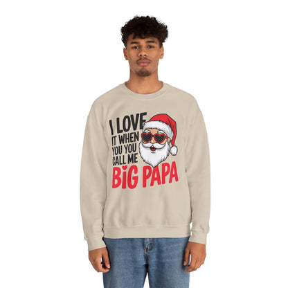 Funny Santa Christmas Sweatshirt - "I Love It When You Call Me Big Papa"